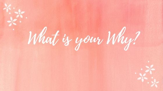 What is your why?